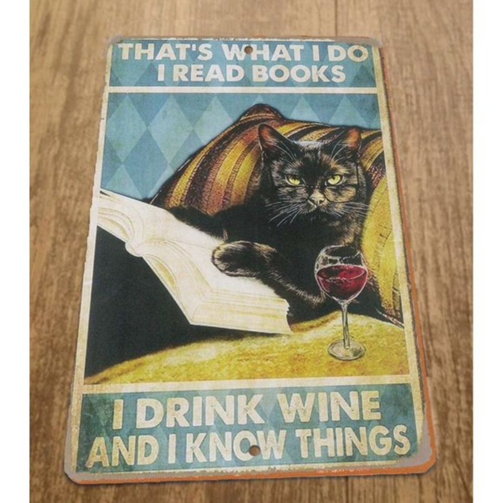 Thats What I Do I Read Books I Drink Wine and I Know Things 8x12 Metal Wall Sign